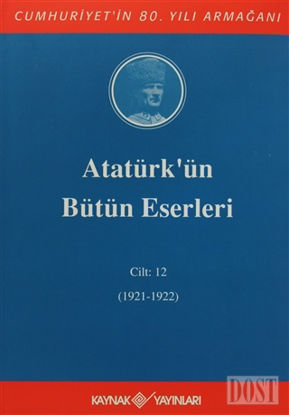 Atatürk'ün Bütün Eserleri Cilt: 12 (1921 - 1922)